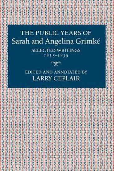 The Public Years of Sarah and Angelina Grimke´