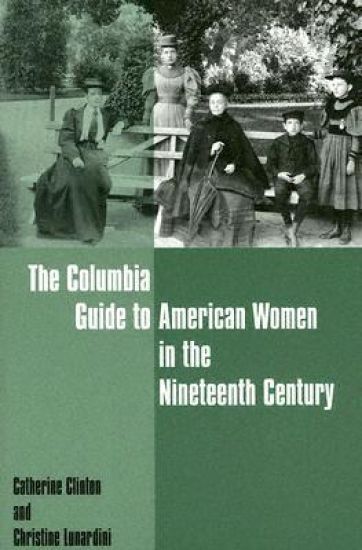 The Columbia Guide to American Women in the Nineteenth Century