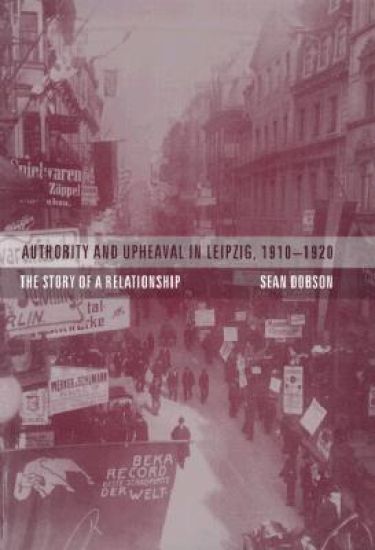 Authority and Upheaval in Leipzig, 1910-1920