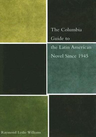 The Columbia Guide to the Latin American Novel Since 1945