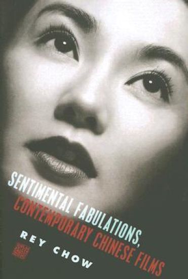 Sentimental Fabulations, Contemporary Chinese Films