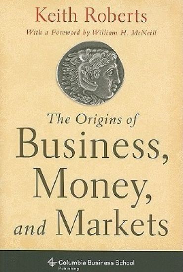 The Origins of Business, Money, and Markets