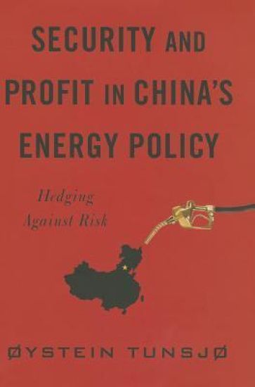Security and Profit in China’s Energy Policy