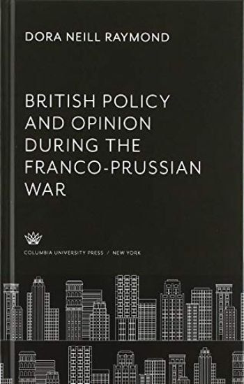 British Policy and Opinion During the Franco-Prussian War