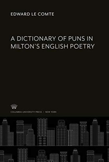 A Dictionary of Puns in Milton'S English Poetry