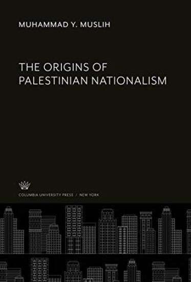 The Origins of Palestinian Nationalism