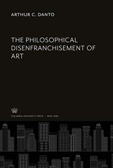 The Philosophical Disenfranchisement of Art