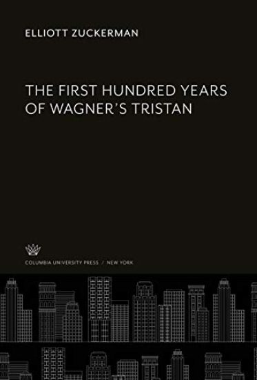 The First Hundred Years of Wagner'S Tristan