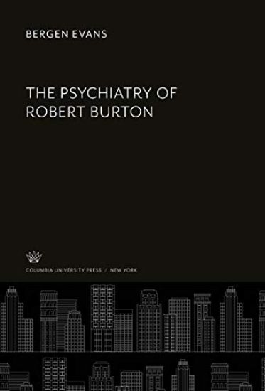 The Psychiatry of Robert Burton
