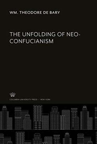 The Unfolding of Neo-Confucianism