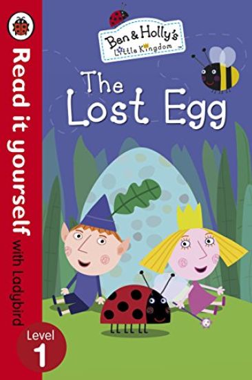 Ben And Holly's Little Kingdom: The Lost Egg - Read it yourself with Ladybird: Level 1