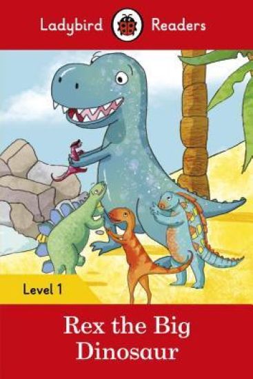 Ladybird Readers Level 1 - Rex the Big Dinosaur (ELT Graded Reader)