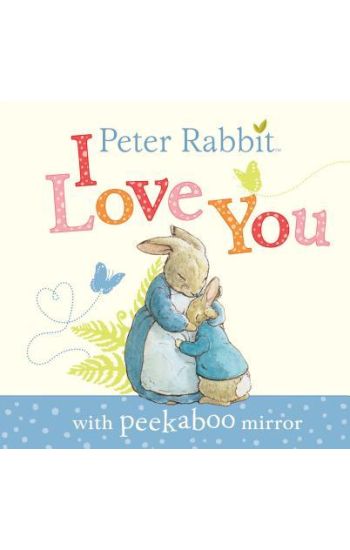 Peter Rabbit, I Love You: With Peekaboo Mirror