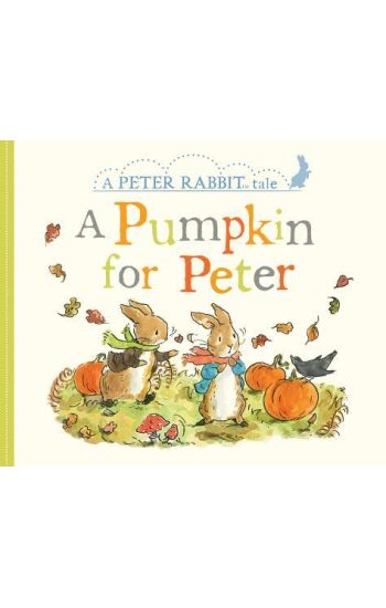 A Pumpkin for Peter: A Peter Rabbit Tale