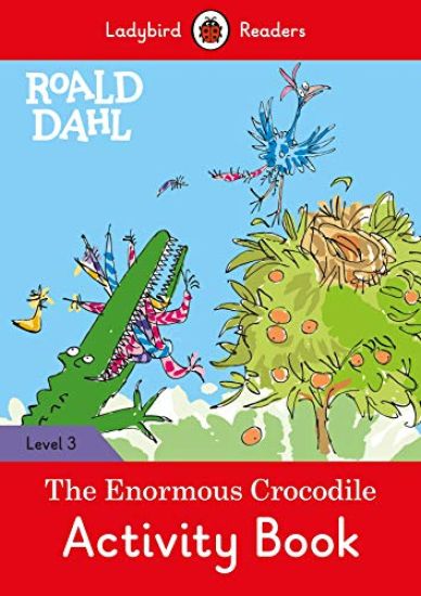 Ladybird Readers Level 3 - Roald Dahl - The Enormous Crocodile Activity Book (ELT Graded Reader)