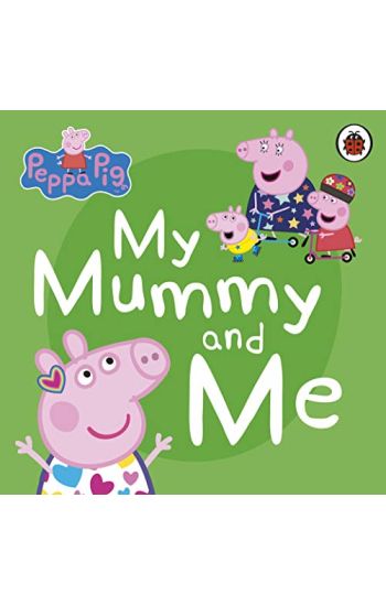 Peppa Pig: My Mummy and Me