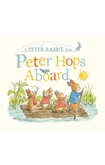 Peter Hops Aboard: A Peter Rabbit Tale