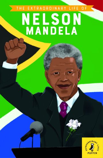 The Extraordinary Life of Nelson Mandela