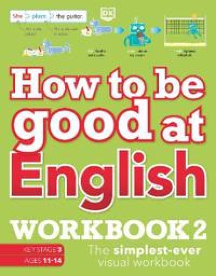 How to be Good at English Workbook 2, Ages 11-14 (Key Stage 3)