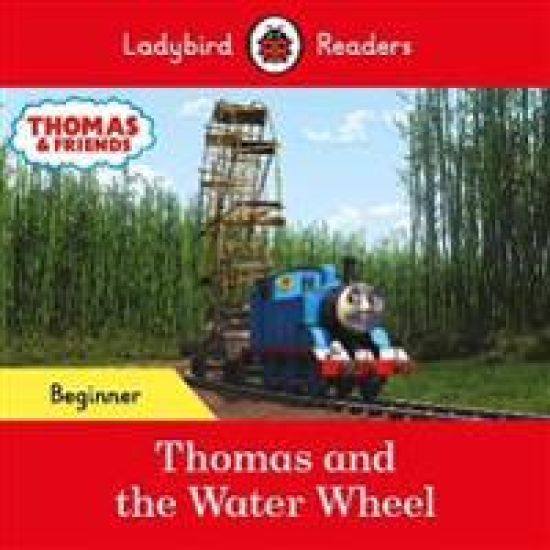 Ladybird Readers Beginner Level - Thomas the Tank Engine - Thomas and the Water Wheel (ELT Graded Reader)