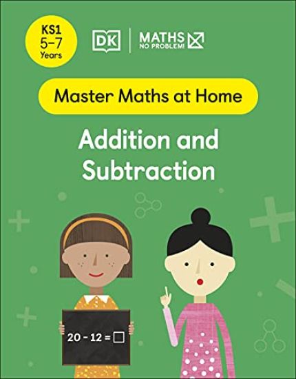 Maths â?? No Problem! Addition and Subtraction, Ages 5-7 (Key Stage 1)