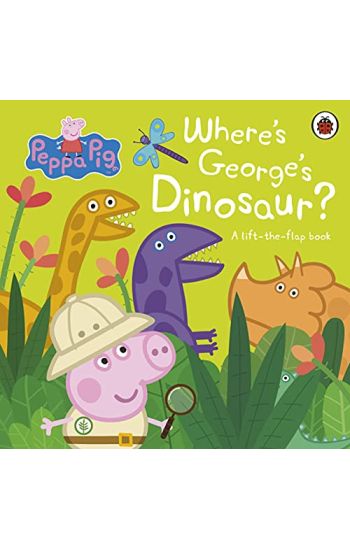 Peppa Pig: Where's George's Dinosaur?: A Lift The Flap Book