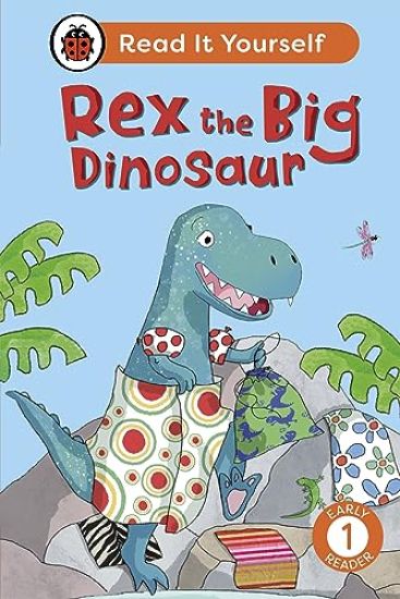 Rex the Big Dinosaur: Read It Yourself - Level 1 Early Reader