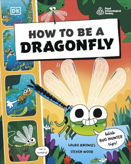 How to be a Dragonfly (in association with the Royal Entomological Society)