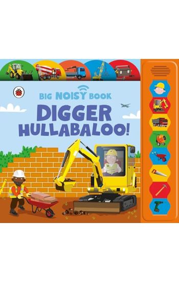 Digger Hullabaloo! Ladybird Big Noisy Book