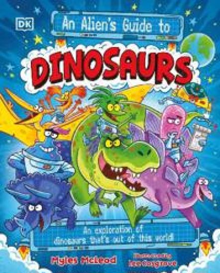 An Alien's Guide to Dinosaurs