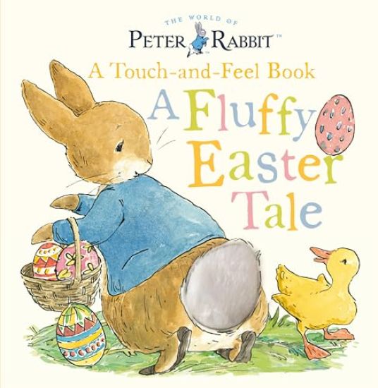 Peter Rabbit: A Fluffy Easter Tale: A Touch-And-Feel Book
