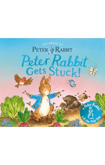 Peter Rabbit Gets Stuck!: A Peter Rabbit Lift-The-Flap Tale