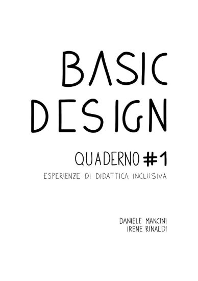 Basic Design. Quaderno #1 Esperienze di didattica inclusiva