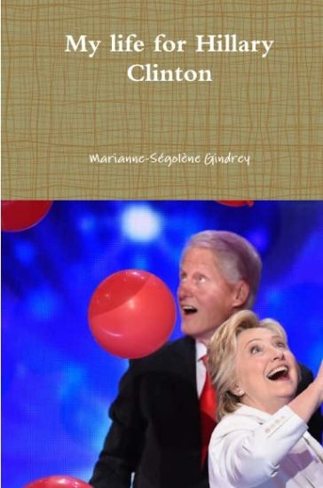 My life for Hillary Clinton