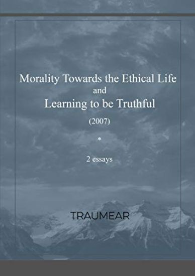 Morality Towards the Ethical Life & Learning to be Truthful