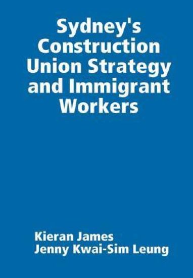 Sydney's Construction Union Strategy and Immigrant Workers