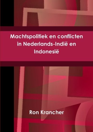 Machtspolitiek en conflicten in Nederlands-Indië en Indonesië