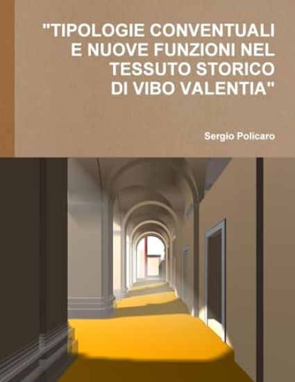 "Tipologie Conventuali E Nuove Funzioni Nel Tessuto Storico Di Vibo Valentia".