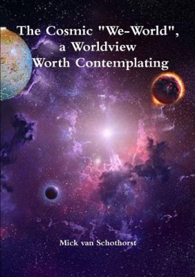 The Cosmic "We-World", a Worldview Worth Contemplating
