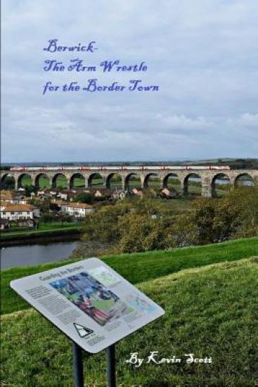 Berwick-The Arm Wrestle for the Border Town