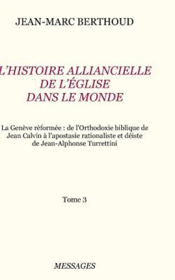 Tome 3. L'HISTOIRE ALLIANCIELLE DE L'ÉGLISE DANS LE MONDE