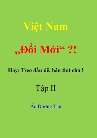 Vi?t Nam  "Ð?i m?i" ? !    Hay: Treo d?u dê, bán th?t chó!  T?p II
