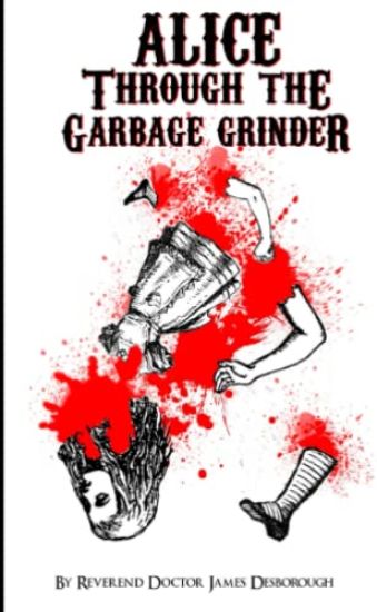 Alice through the Garbage Grinder