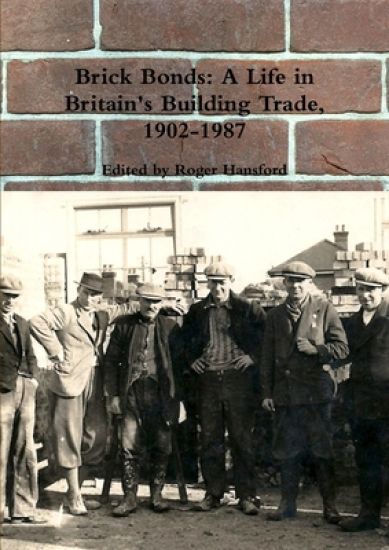 Brick Bonds: A Life in Britain's Building Trade, 1902-1987