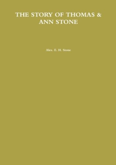 THE STORY OF THOMAS & ANN STONE