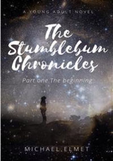 The Stumblebum Chronicles. Part One - The Beginning.