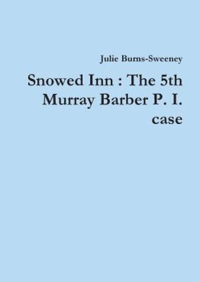 Snowed Inn : The 5th Murray Barber P. I. case