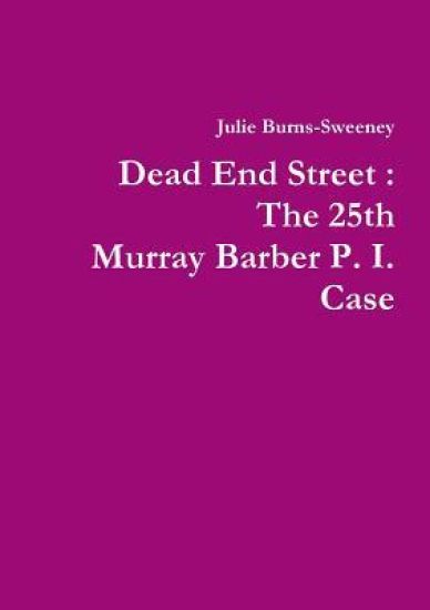 Dead End Street : The 25th Murray Barber P. I. Case