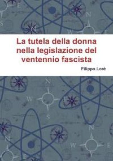 La Tutela Della Donna Nella Legislazione del Ventennio Fascista