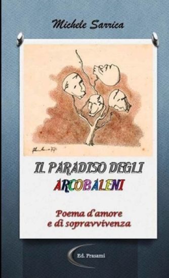 IL PARADISO DEGLI ARCOBALENI (Poema d'amore e di sopravvivenza)